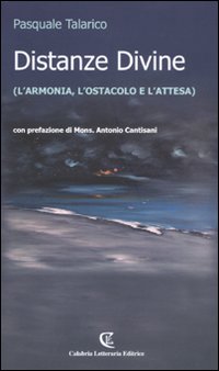 Distanze divine (l'armonia, l'ostacolo e l'attesa) Distanze divine (l'armonia, l'ostacolo e l'attesa)