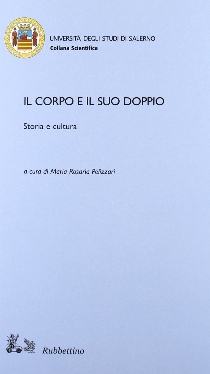 Il corpo e il suo doppio. Storia e cultura Il corpo e il suo doppio. Storia e cultura