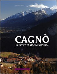 Cagnò. Un Paese tra Storia e Cronaca Cagnò. Un Paese tra Storia e Cronaca