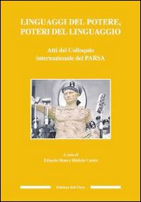 Linguaggi del potere, poteri del linguaggio. Atti del Colloquio internazionale del PARSA Linguaggi del potere, poteri del linguaggio. Atti del Colloquio internazionale del PARSA