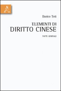 Elementi di diritto cinese. Parte generale Elementi di diritto cinese. Parte generale
