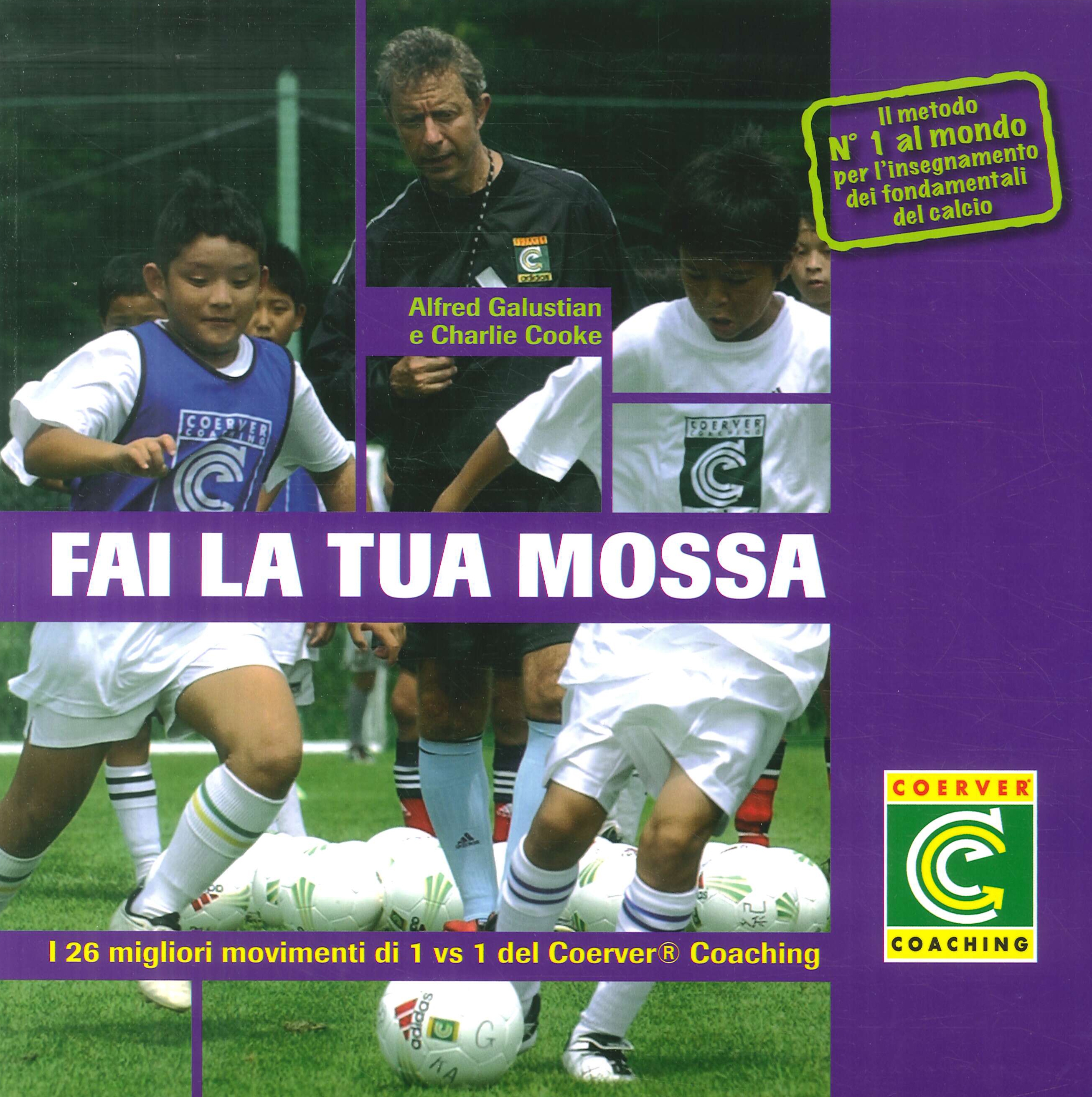 Fai la tua mossa. I 26 migliori movimenti di 1 vs 1 del Coerver Coaching Fai la tua mossa. I 26 migliori movimenti di 1 vs 1 del Coerver Coaching