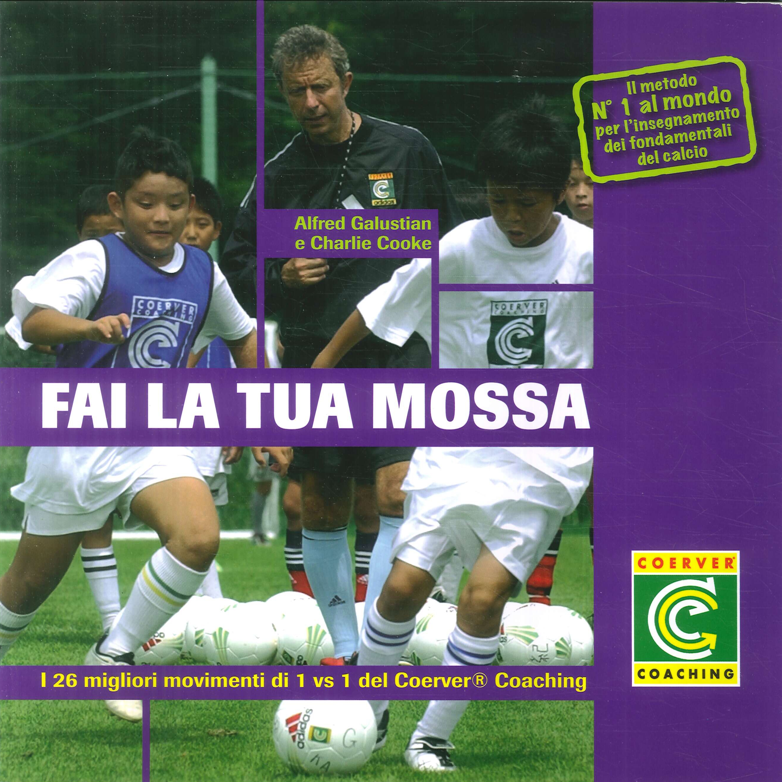 Fai la tua mossa. I 26 migliori movimenti di 1 vs 1 del Coerver Coaching. Con 3 DVD Fai la tua mossa. I 26 migliori movimenti di 1 vs 1 del Coerver Coaching. Con 3 DVD