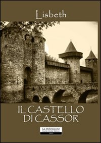 Il castello di Cassor Il castello di Cassor