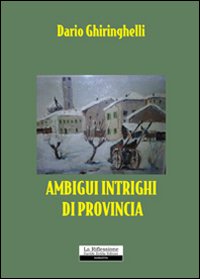 Ambigui intrighi di provincia Ambigui intrighi di provincia