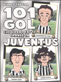 101 gol che hanno fatto grande la Juventus 101 gol che hanno fatto grande la Juventus