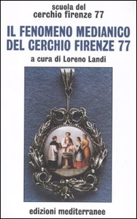 Il fenomeno medianico del Cerchio Firenze 77 Il fenomeno medianico del Cerchio Firenze 77