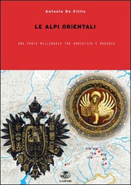 Nelle Alpi orientali tra Adriatico e Danubio. Incontri e scontri millenari Nelle Alpi orientali tra Adriatico e Danubio. Incontri e scontri millenari