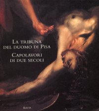 La tribuna del Duomo di Pisa. Capolavori di due secoli
