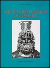 Sculture di età romana in "Basalto"