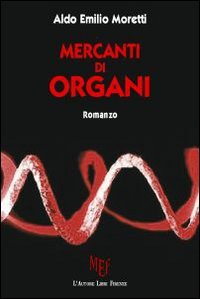 Mercanti di Organi. Eliminare Patologie, Allungare la Vita, Estendere la Giovinezza...