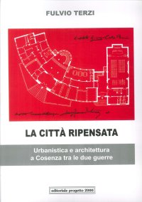 La città ripensata. Urbanistica e architettura a Cosenza tra le due guerre