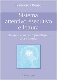 Sistema attentivo-esecutivo e lettura. un approccio neuropsicologico alla dislessia