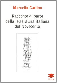 Racconto di parte della letteratura italiana del Novecento
