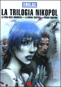 La fiera degli immortali-La donna trappola-Freddo equatore. La trilogia Nikopol