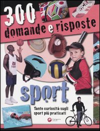 Trecento domande e risposte. Sport. Trecento domande e risposte. Sport.
