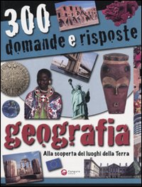 Trecento domande e risposte. Geografia Trecento domande e risposte. Geografia