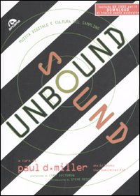 Sound unbound. Musica digitale e cultura del sampling Sound unbound. Musica digitale e cultura del sampling