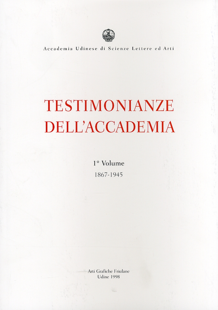 Testimonianze dell'Accademia. Vol. I. 1867-1945 Testimonianze dell'Accademia. Vol. I. 1867-1945