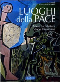 Luoghi della Pace. Arte e Architettura Dopo Hiroshima
