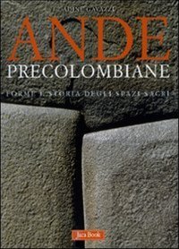 Ande Precolombiane. Forme e storia degli spazi sacri