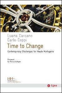 Time to Change. Contemporary Challenges For Haute Horologerie Time to Change. Contemporary Challenges For Haute Horologerie