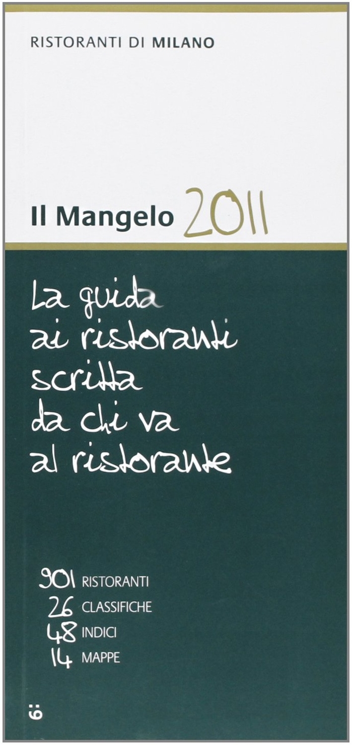 Il Mangelo di Milano. Ristoranti 2011 Il Mangelo di Milano. Ristoranti 2011