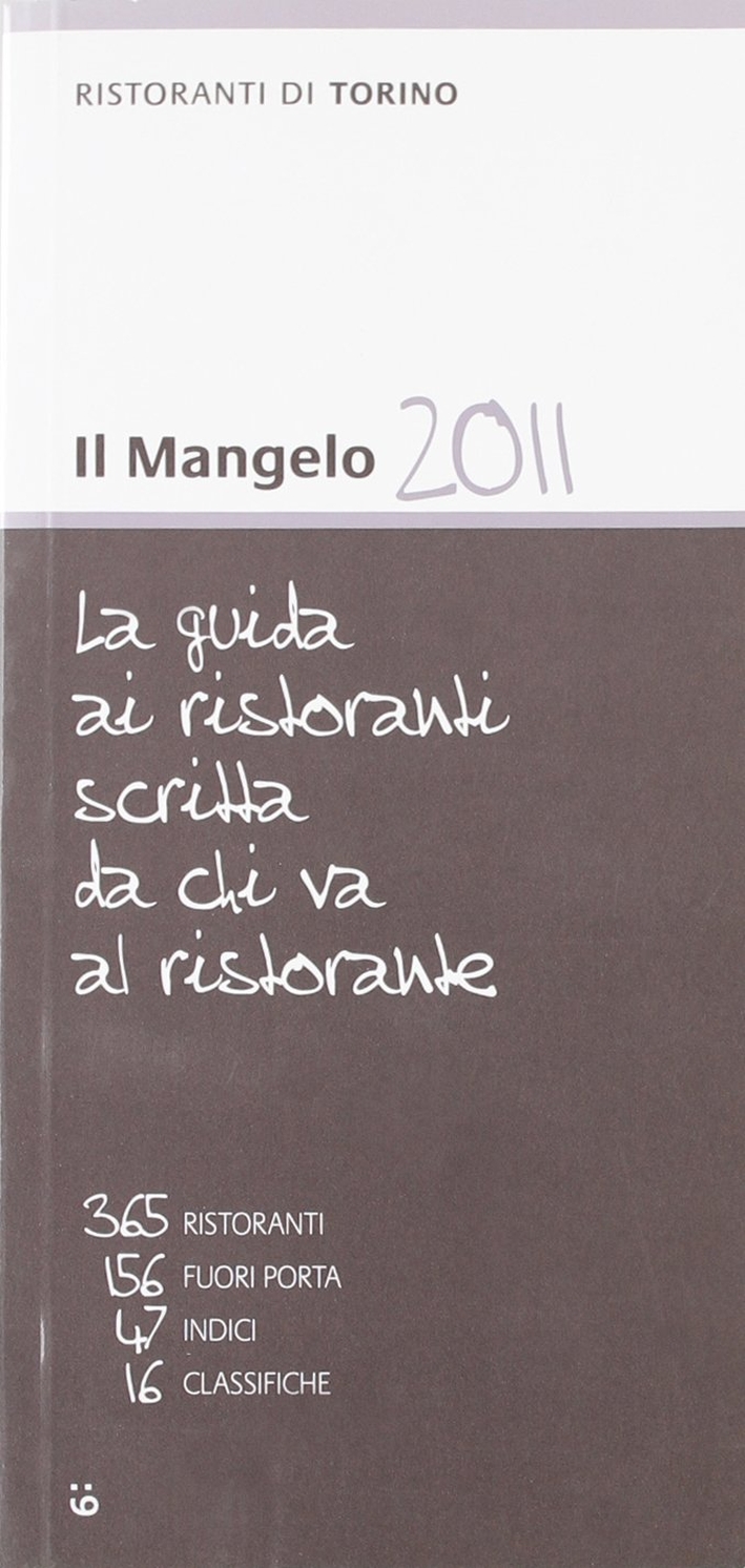 Il Mangelo di Torino. Ristoranti 2010 Il Mangelo di Torino. Ristoranti 2010