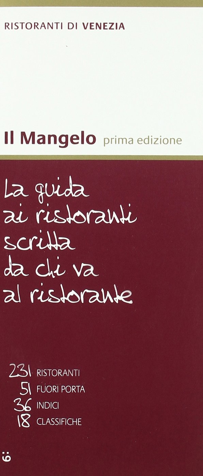 Il Mangelo di Venezia. Ristoranti 2011 Il Mangelo di Venezia. Ristoranti 2011