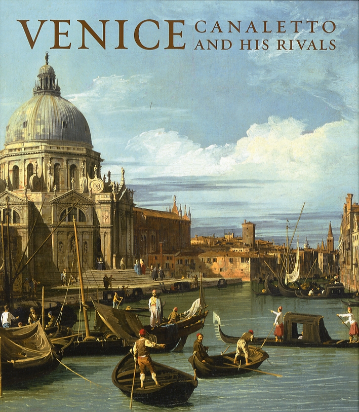 Venice. Canaletto and His Rivals Venice. Canaletto and His Rivals