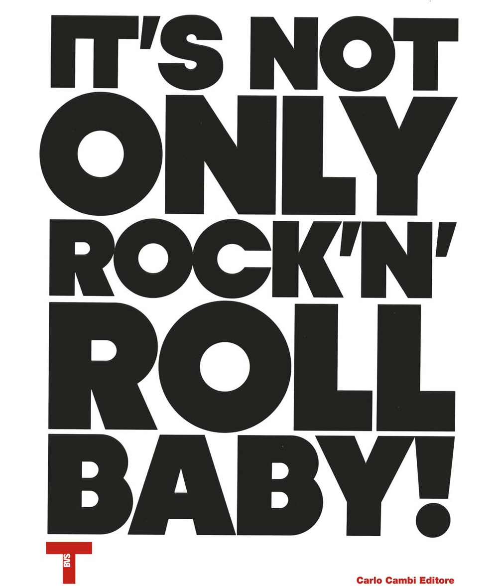 It's not only Rock'n'Roll, baby! Ediz. italiana e inglese It's not only Rock'n'Roll, baby! Ediz. italiana e inglese