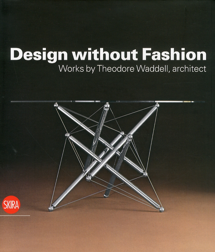 Design without Fashion. Works by Theodore Waddell, architect Design without Fashion. Works by Theodore Waddell, architect