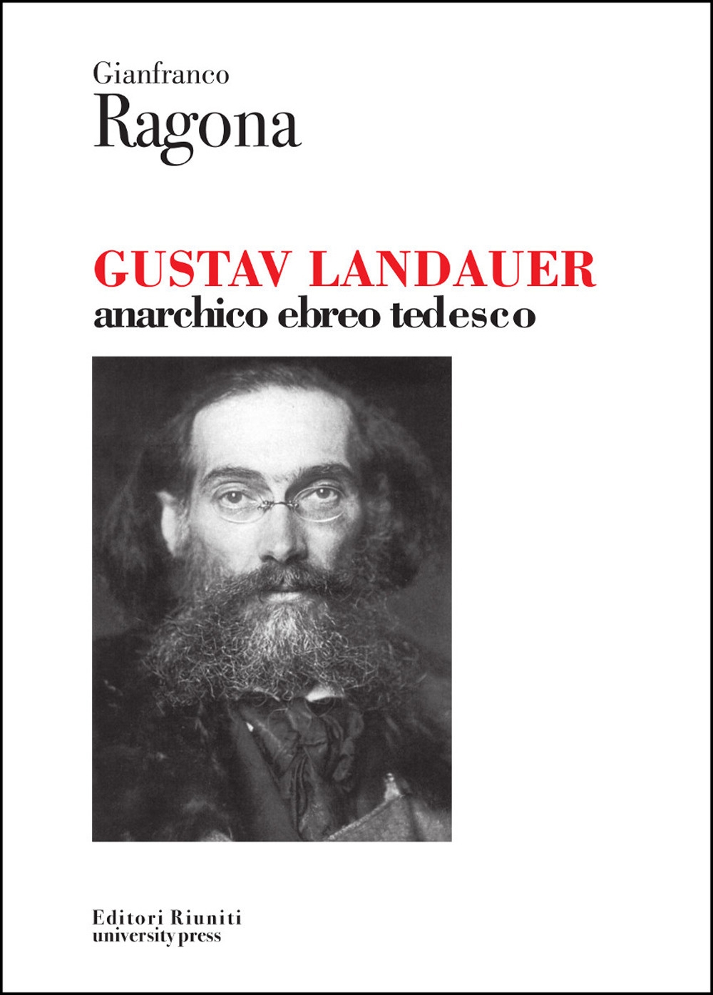 Gustav Landauer. Anarchico, ebreo, tedesco Gustav Landauer. Anarchico, ebreo, tedesco