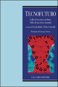 Tecnofuturo. L'alba di un nuovo medium, l'alba di una nuova umanità Tecnofuturo. L'alba di un nuovo medium, l'alba di una nuova umanità