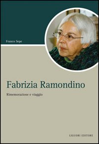 Fabrizia Ramondino. Rimemorazione e viaggio Fabrizia Ramondino. Rimemorazione e viaggio
