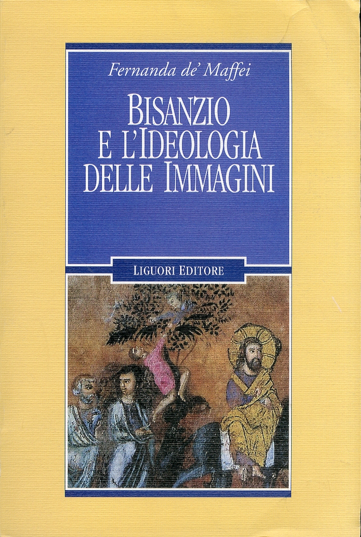 Bisanzio e una ideologia delle immagini Bisanzio e una ideologia delle immagini