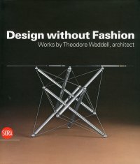 Design without Fashion. Works by Theodore Waddell, architect