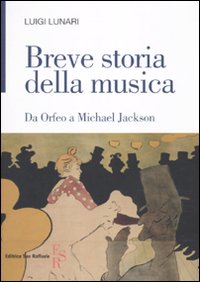 Breve storia della musica. Da Orfeo a Michael Jackson Breve storia della musica. Da Orfeo a Michael Jackson