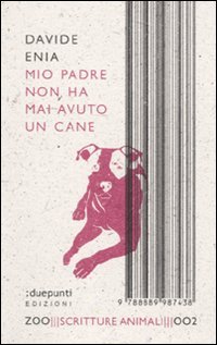 Mio padre non ha mai avuto un cane Mio padre non ha mai avuto un cane
