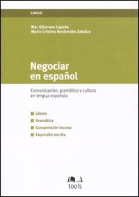 Negociar en español. Comunicacion, gramatica y cultura en lengua española Negociar en español. Comunicacion, gramatica y cultura en lengua española