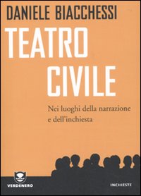 Teatro civile. Nei luoghi della narrazione e dell'inchiesta Teatro civile. Nei luoghi della narrazione e dell'inchiesta