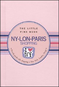 Ny-Lon-Paris. Piccola guida allo shopping a New York, Londra, Parigi Ny-Lon-Paris. Piccola guida allo shopping a New York, Londra, Parigi