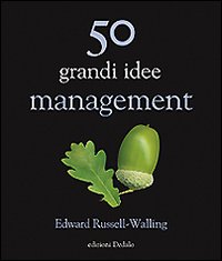 Cinquanta grandi idee. Management Cinquanta grandi idee. Management
