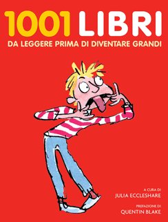 Milleuno libri per ragazzi da leggere prima di diventare grandi Milleuno libri per ragazzi da leggere prima di diventare grandi