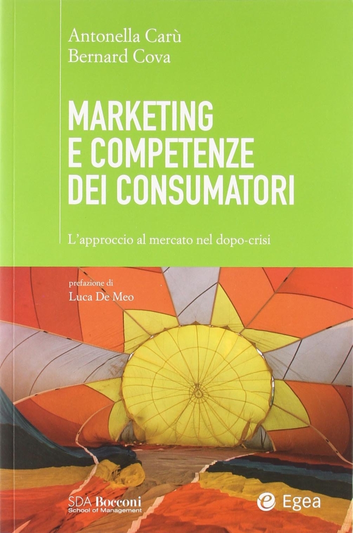 Marketing e competenze dei consumatori. L'approccio al mercato nel dopo-crisi Marketing e competenze dei consumatori. L'approccio al mercato nel dopo-crisi