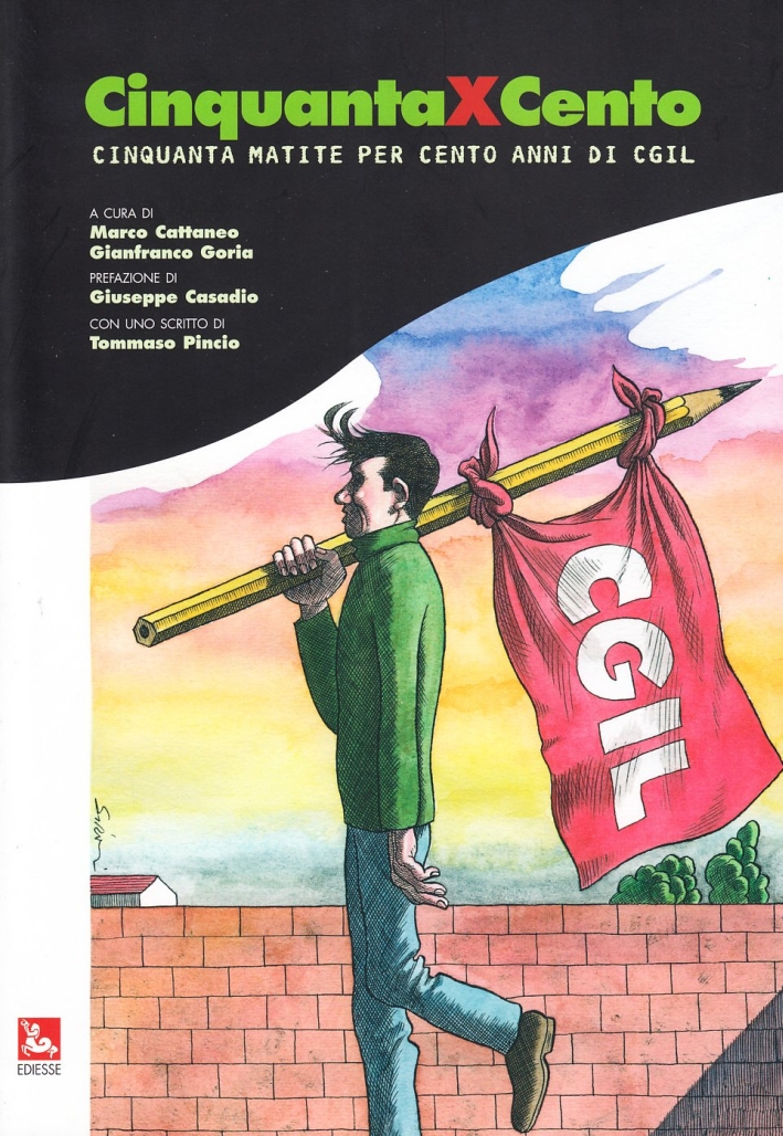 Cinquantaxcento. Cinquanta matite per cento anni CGIL Cinquantaxcento. Cinquanta matite per cento anni CGIL
