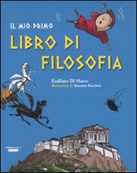 Il mio primo libro di filosofia Il mio primo libro di filosofia