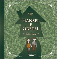 Hansel e Gretel. Libro pop-up. Ediz. illustrata Hansel e Gretel. Libro pop-up. Ediz. illustrata