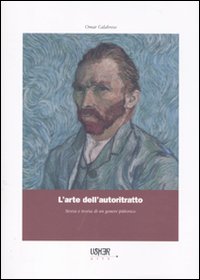 L'arte dell'autoritratto. Storia e teoria di un genere pittorico. Ediz. illustrata L'arte dell'autoritratto. Storia e teoria di un genere pittorico. Ediz. illustrata