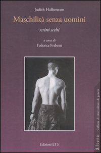 Maschilità senza uomini. Scritti scelti Maschilità senza uomini. Scritti scelti